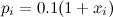 $p_ i=0.1(1+x_ i)$