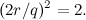 \[ (2r/q)^2 = 2. \]