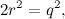 \[ 2r^2 = q^2, \]