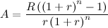 \[  A=\frac{R\left(\left(1+r\right)^ n-1\right)}{r\left(1+r\right)^ n}  \]