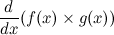 \begin{equation} \frac{d}{dx} (f(x)\times g(x)) \end{equation}