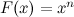 $F(x)=x^ n$