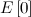 $E\left[0\right]$