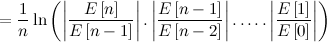 $\displaystyle = \frac{1}{n}\ln \left(\left|\frac{E\left[n\right]}{E\left[n-1\right]}\right|. \left|\frac{E\left[n-1\right]}{E\left[n-2\right]}\right|.\, {\ldots }\, .\left| \frac{E\left[1\right]}{E\left[0\right]}\right|\right)  $