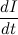 $\displaystyle \frac{dI}{dt} $