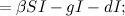 $\displaystyle = \beta SI - gI - dI; $
