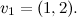 $v_1=(1,2).$