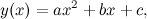 \[ y(x)=ax^2+bx+c, \]