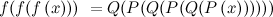 $f(f(f\left(x\right)))\  = Q(P(Q(P(Q(P\left(x\right))))))$