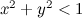 ${x^2}+{y^2}<1$