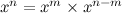 $x^ n=x^ m\times x^{n-m}$