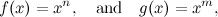 \[ f(x)=x^ n, \quad \mbox{and}\quad g(x)=x^ m, \]
