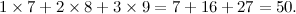 \[  1\times 7+2\times 8+ 3\times 9 = 7 + 16 + 27 = 50. \]