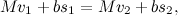 \[ Mv_1 + bs_1 = Mv_2 + bs_2, \]