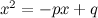 $x^2 = -px + q$