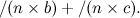 $\displaystyle  /(n \times b) + /(n \times c). $