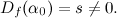 $D_ f(\alpha _0)=s \neq 0.$