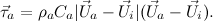 \[ \vec{\tau }_ a = \rho _ a C_ a |\vec{U}_ a - \vec{U}_ i| (\vec{U}_ a - \vec{U}_ i). \]