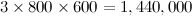 $3 \times 800\times 600 = 1,440,000$