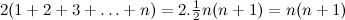 $2(1+2+3+\ldots +n) = 2.\frac{1}{2}n(n+1) = n(n+1)$
