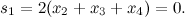 \[  s_1 = 2(x_2 + x_3 + x_4) = 0.  \]