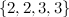 $\{ 2,2,3,3\} $