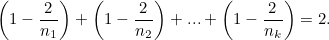 \[ \left(1-\frac{2}{n_1}\right)+\left(1-\frac{2}{n_2}\right)+ ... + \left(1-\frac{2}{n_ k}\right) = 2. \]