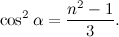 \[ \cos ^2{\alpha }=\frac{n^2-1}{3}. \]