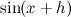 $\sin (x+h)$