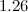 $\displaystyle  1.26 $
