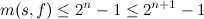 \[ m(s,f) \leq 2^ n-1 \leq 2^{n+1}-1 \]