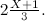 $2\frac{X+1}{3}.$