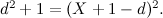 $d^2+1=(X+1-d)^2.$