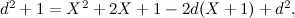 $d^2 + 1 = X^2+2X+1-2d(X+1)+d^2,$