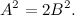 \[  A^{2} = 2B^{2}. \]
