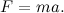 \[ F=ma. \]