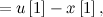 $\displaystyle  = u\left[1\right]-x\left[1\right], $