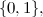 $\{ 0,1\} , $