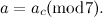 \[  a = a_ c (\mbox{mod} 7).  \]