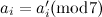 $a_ i = a’_ i (\mbox{mod} 7)$
