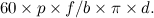 \[  60 \times p \times f/b \times \pi \times d.  \]