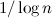 $1/\log {n}$