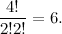 \[ \frac{4!}{2!2!} = 6. \]