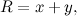 $R = x + y,$