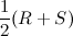 $\displaystyle  \frac{1}{2}(R+S)  $