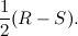 $\displaystyle  \frac{1}{2}(R-S).  $