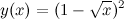 \[ y(x)=(1-\sqrt {x})^2 \]