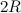 $\displaystyle 2R  $