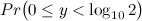 $\displaystyle Pr\big (0 \leq y < \log _{10}2 \big ) \nonumber $