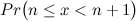 $\displaystyle Pr\big (n \leq x < n+1 \big ) $